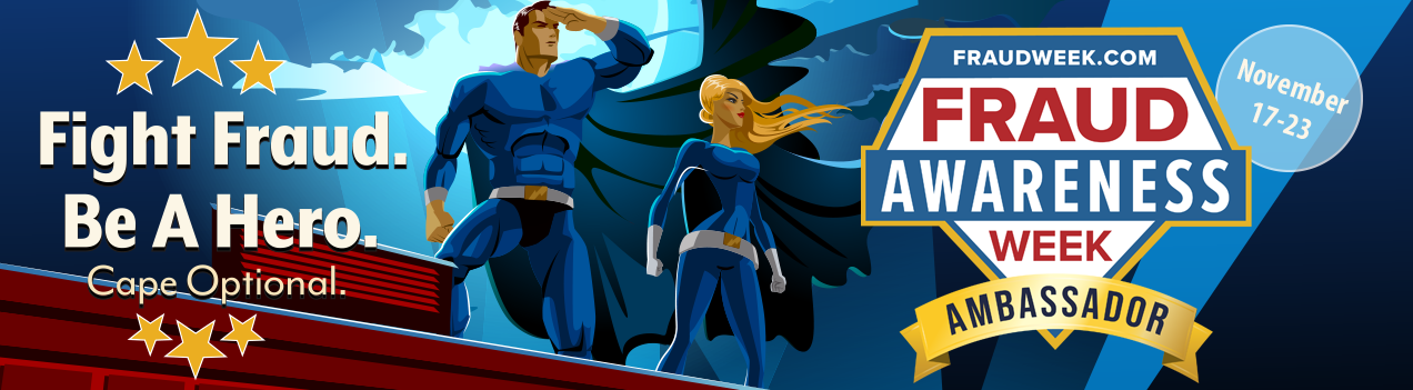 Fight Fraud. Be a Hero. Cape Optional.