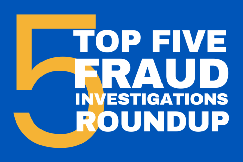 Top five fraud investigations roundup